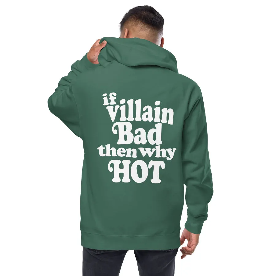 If Villain Bad Then Why Hot Premium Zip Up Hoodie